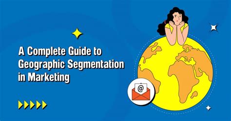 Geographic Segmentation in Marketing: Definition, Examples, and Tips