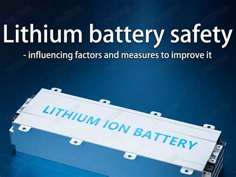 Lithium battery safety - influencing factors and measures to improve it - TYCORUN Battery Swap