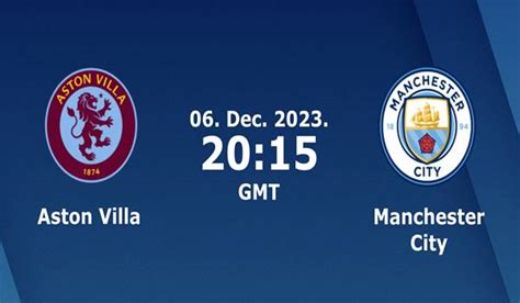 Aston Villa vs Manchester City Match Preview and Prediction ...