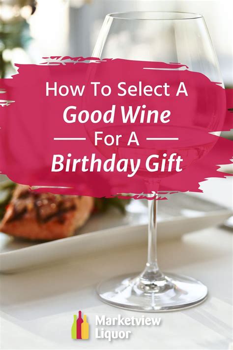 Selecting the Perfect Birthday Wine Gift