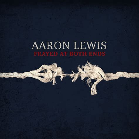 Aaron Lewis - Frayed at Both Ends (Deluxe) - Reviews - Album of The Year