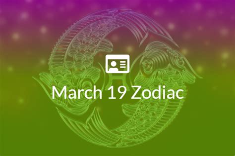 March 19 Zodiac Sign Full Horoscope And Personality