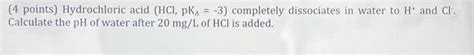 Solved (4 points) Hydrochloric acid (HCl, pKA = -3) | Chegg.com