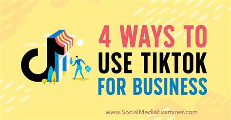 4 Ways to Use TikTok for Business : Social Media Examiner