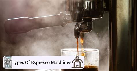 The 8 Types Of Espresso Machines (Helpful Guide)