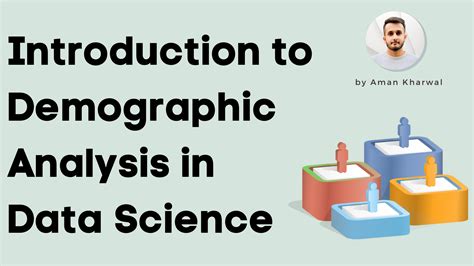 What is Demographic Analysis in Data Science | Aman Kharwal