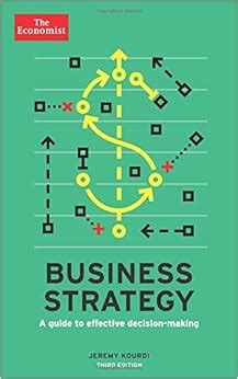 Business Strategy: A Guide to Effective Decision-Making (Economist Books): Amazon.co.uk: The ...