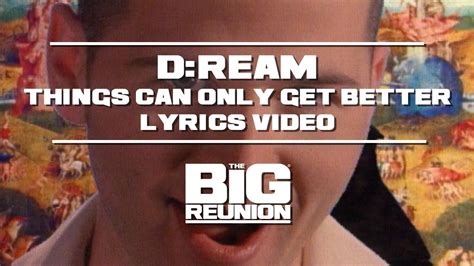 D:REAM - Things Can Only Get Better (Lyrics Video) | THE BIG REUNION ...