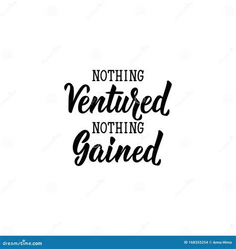 Nothing Ventured, Nothing Gained. Lettering. Calligraphy Vector. Ink Illustration Stock ...