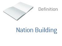 Nation Building - What Does It Mean?