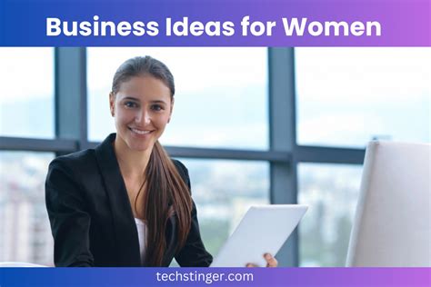 Business Ideas for Women: Empowering Entrepreneurship - techstinger.com