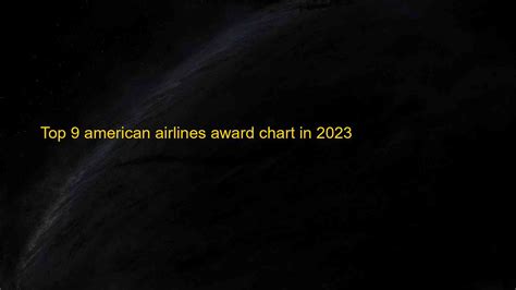 Top 9 american airlines award chart in 2023 - Kiến Thức Cho Người lao ...