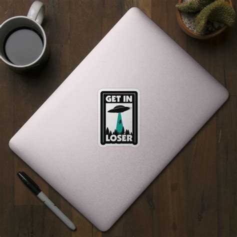 Get in loser - Get In Loser - Sticker | TeePublic