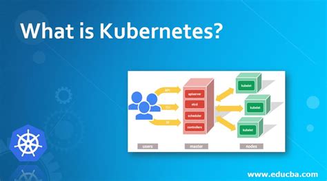 What is Kubernetes? | Architecture | Need | Advantages