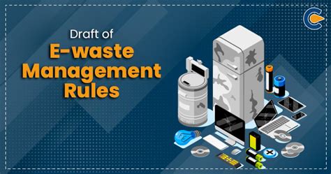 Draft of E-waste Management Rules - Corpbiz Advisors