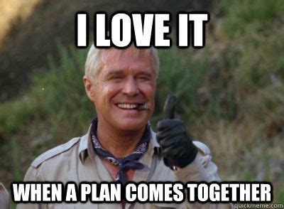 i love it when the plan comes together meme - Google otsing Team Quotes ...