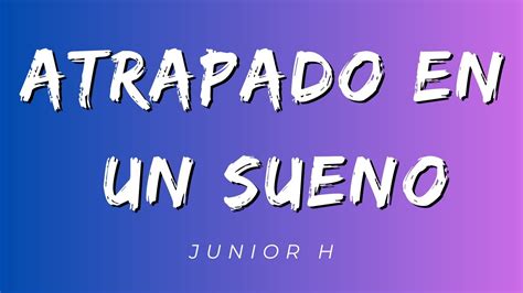 Atrapado En un Sueno - Junior H (Letra/Lyrics) [Official] - YouTube