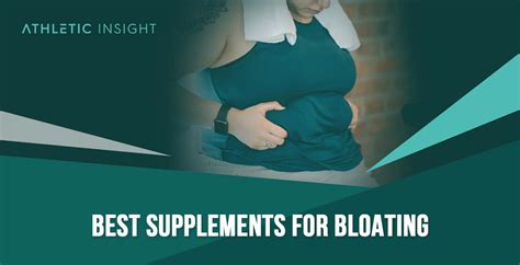 9 Best Supplements for Bloating: Buyer's Guide - Athletic Insight