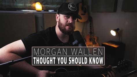 Morgan Wallen - Thought You Should Know (Acoustic Cover) - YouTube