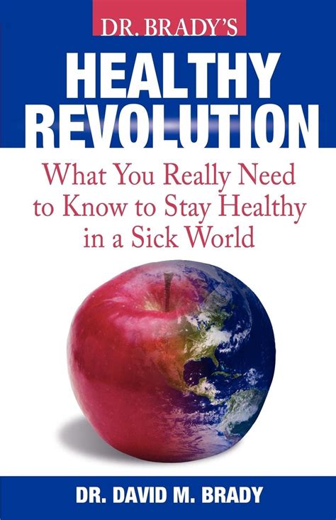 Dr. Brady's Health Revolution: What You Really Need to Know to Stay ...