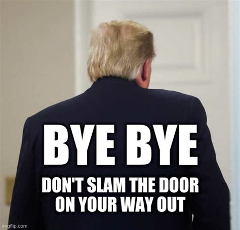 Trump: Bye Bye - Imgflip