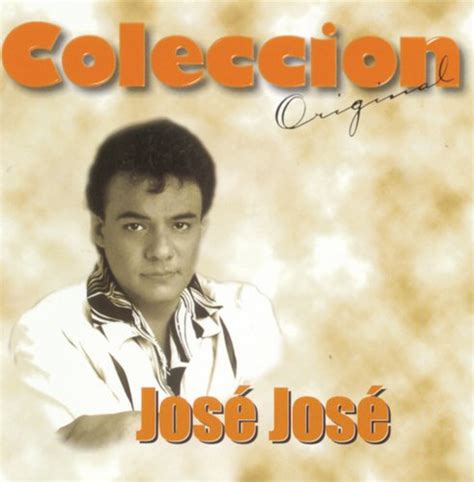 Coleccion Original: Jose Jose Songs Download - Free Online Songs @ JioSaavn