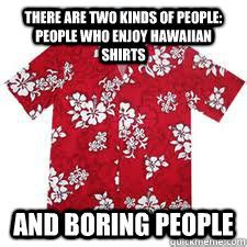 Hawaiian Shirts memes | quickmeme