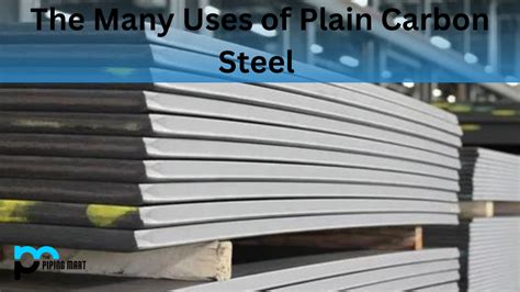 The Many Uses of Plain Carbon Steel