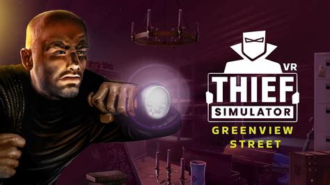 Thief Simulator VR: Greenview Street Receieves Massive Upddate