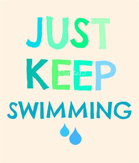 Just Keep Swimming Pictures, Photos, and Images for Facebook, Tumblr, Pinterest, and Twitter