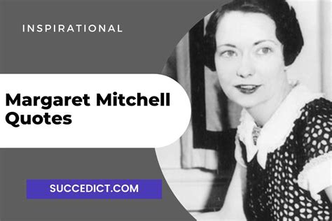 32 Margaret Mitchell Quotes And Sayings For Inspiration - Succedict