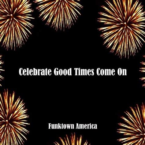 Spiele Celebrate Good Times (Come On) von Funktown America auf Amazon ...