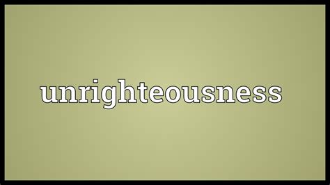 HUMAN UNRIGHTEOUSNESS