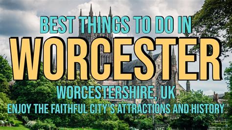 13 Best Things To Do In Worcester, UK: Enjoy The Faithful City's ...