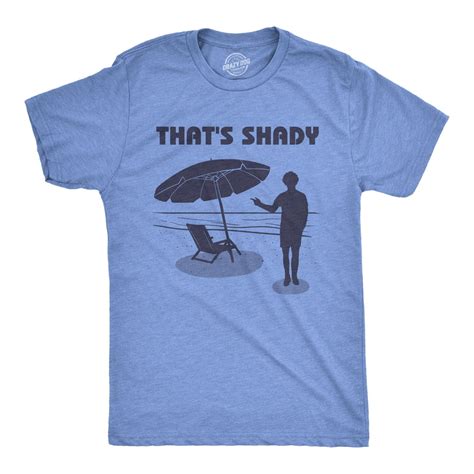 Crazy Dog T-Shirts - Mens Thats Shady T shirt Funny Beach Vacation Sarcastic Hilarious Graphic ...