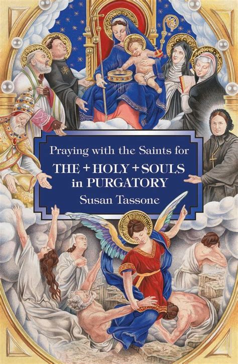 Praying with the Saints for the Holy Souls in Purgatory - Susan Tassone ...