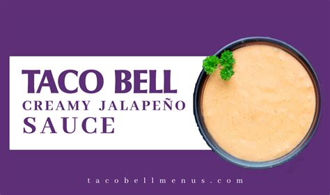 Taco Bell Creamy Jalapeno Sauce - Taco Bell Menus