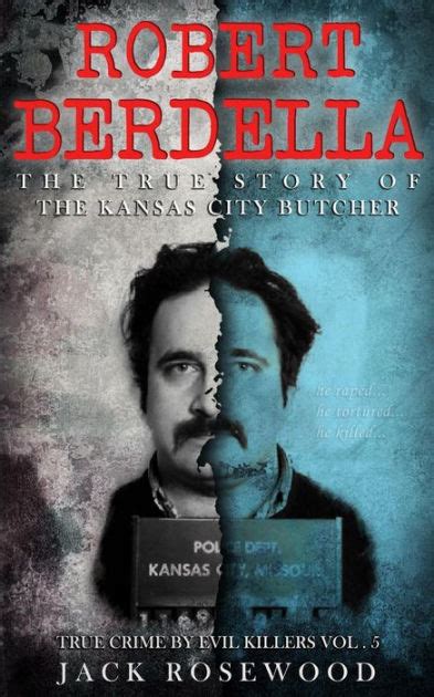 Robert Berdella: The True Story of The Kansas City Butcher: Historical ...