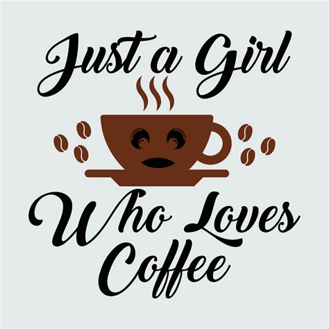 Coffee quotes, Just a girl who loves coffee typography T-shirt print Free vector 3558272 Vector ...