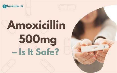 Is it safe to take Amoxicillin 500mg during pregnancy? - Ivermectin uk