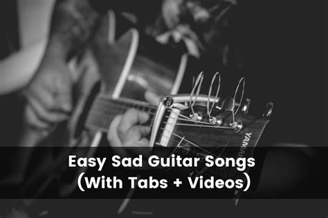 25 Sad Guitar Songs (With Tabs + Videos) (2024)