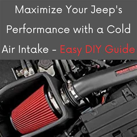 Maximize Your Jeep's Performance with a Cold Air Intake - Easy DIY Guide - BlackDogMods