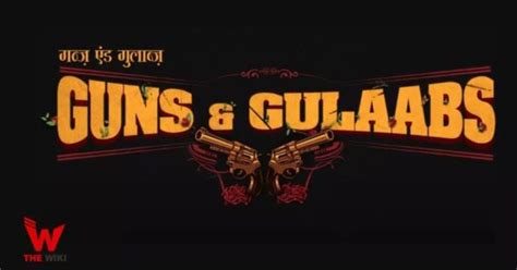 Guns and Gulaabs: Netflix Release Date, Plot, Trailer, Cast and More!