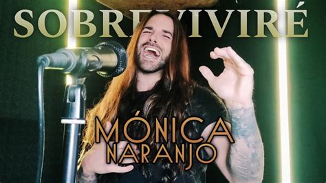 MÓNICA NARANJO - SOBREVIVIRÉ (ANDY MARTÍNEZ COVER) - YouTube