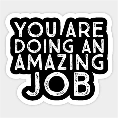 You Are Doing An Amazing Job Motivational Inspirational Uplifting Quote - Uplifting - Sticker ...