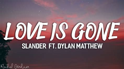 SLANDER - Love Is Gone ft. Dylan Matthew - Lyrics Chords - Chordify