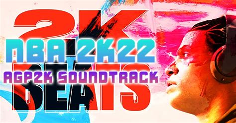 NBA 2K22 AGP2K SOUNDTRACK VOL. 1.0