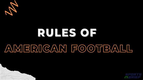 Rules of American football: Understanding the rules and requirements of ...