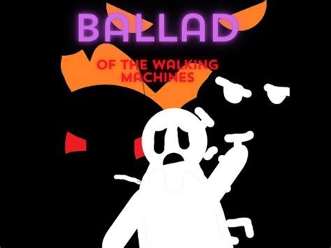 "Ballad Of the Walking Machines" But TNEH - YouTube