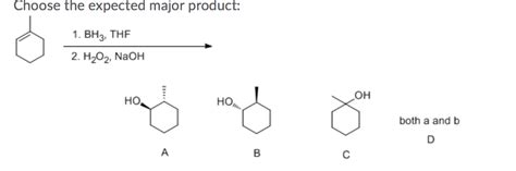 Solved Choose the expected major product: 1. BH3, THF 2. | Chegg.com